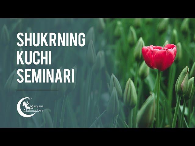 Maryam Maxmudova - "Shukrning kuchi" seminari