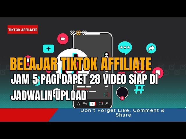 🟢TIKTOK AFFILIATE PEMULA⁉️JAM 5 PAGI DAPET 28 VIDEO SIAP DI JADWALIN UPLOAD