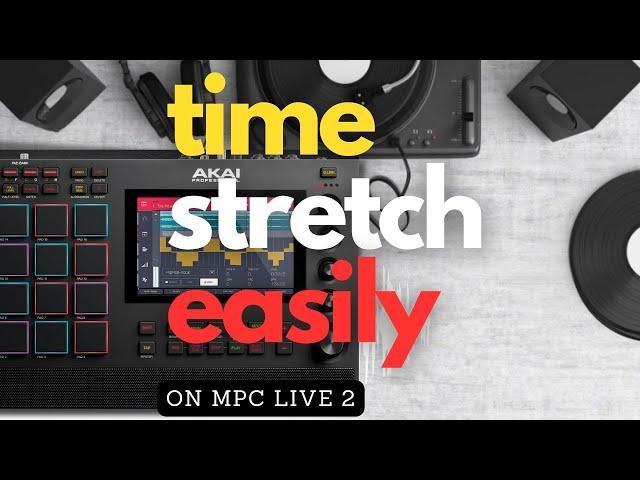 How To Time Stretch a Sample on MPC LIVE 2