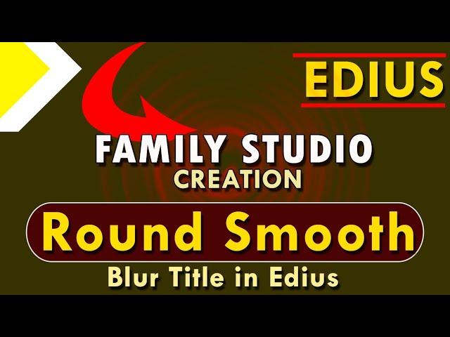 Round smooth blur Title kaise banaye//Motion Blur title kaise banay edius me #family studio creatio