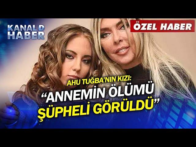 Özel Röportaj! Ahu Tuğba'nın Kızı Annesinin Otopsi Sürecini Kanal D Haber'e Anlattı