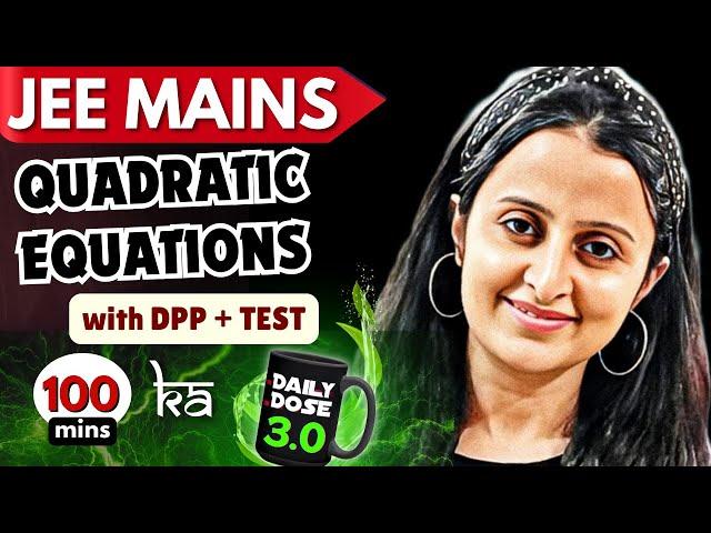 JEE MAINS 2025: QUADRATIC EQUATIONS 3.0 THEORY + DPP+ TEST NEHA AGRAWAL MATHEMATICALLY INCLINED