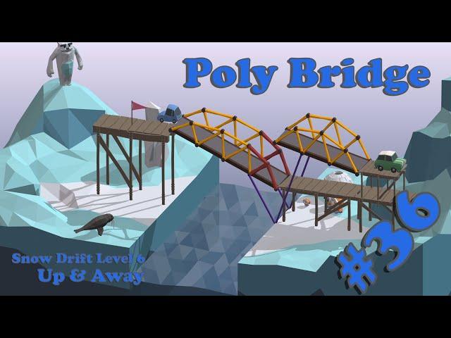 Poly Bridge #36 - Snow Drift Level 6 - Up & Away // Walkthrough