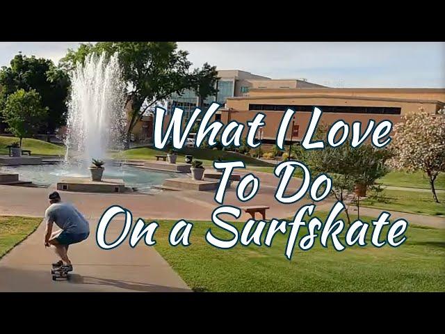 What I Love To Do On a Surfskate