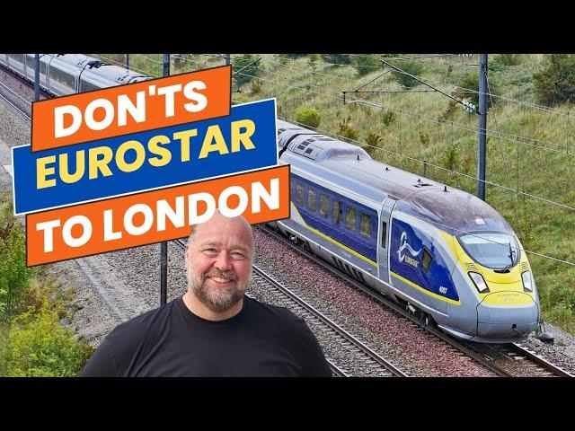 Eurostar: The Don'ts of Taking the Eurostar to London