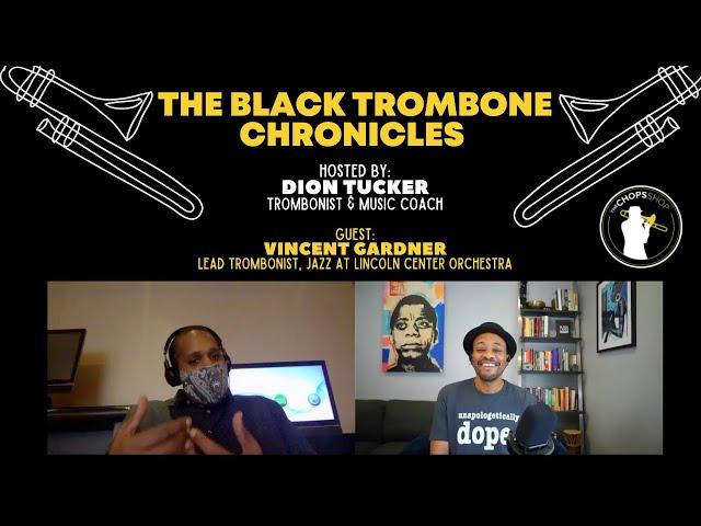 Trombone Interview: The Black Trombone Chronicles • Ep. 16 - Vincent Gardner