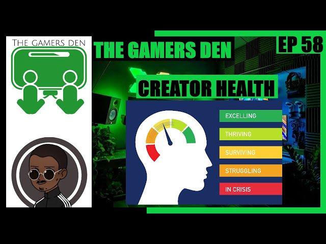 The Gamers Den EP 58 - Creators Health (2022)