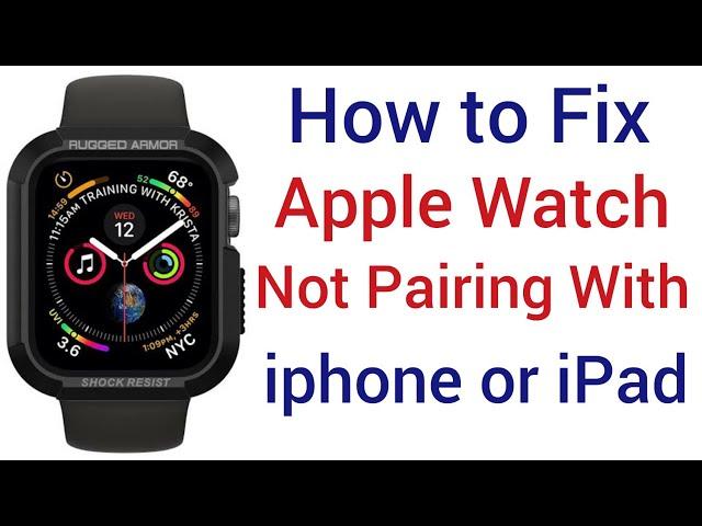 how to fix my apple watch won't pair with my iphone