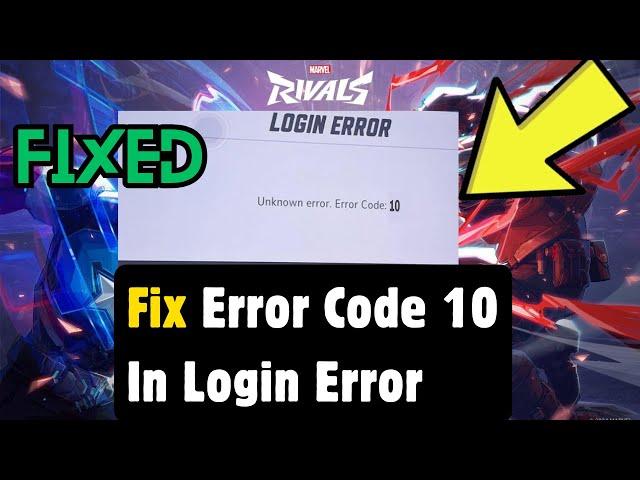 How To Fix Error Code 10 In Marvel Rivals