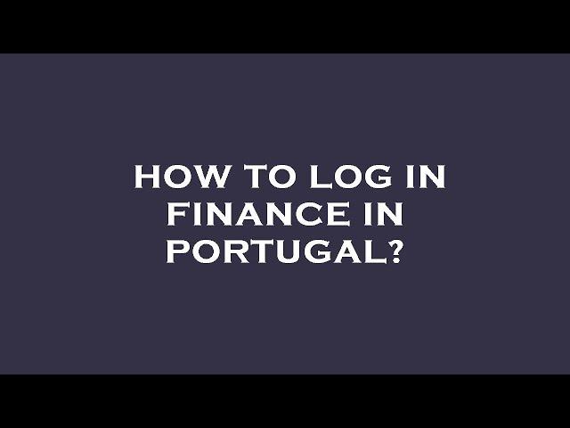 How to log in finance in portugal?