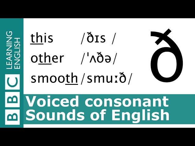 English Pronunciation  Voiced Consonant - /ð/ - 'this', 'other' and 'smooth'