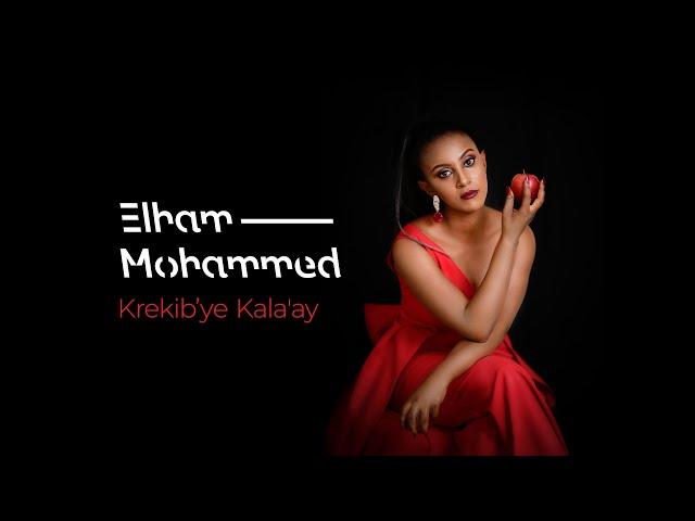 Elham Mohammed - Krekib’ye Kala'ay (official video) - new eritrean music