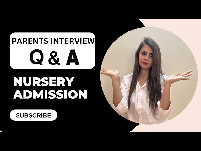 Nursery Admission | Parents Interview Questions & Answers