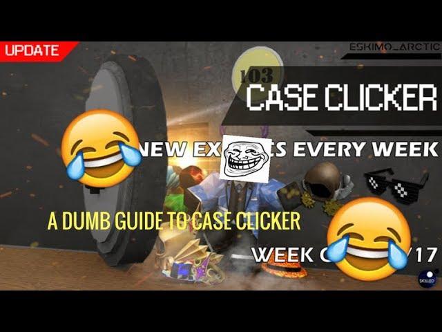 A DUMB GUIDE TO CASE CLICKER - ROBLOX