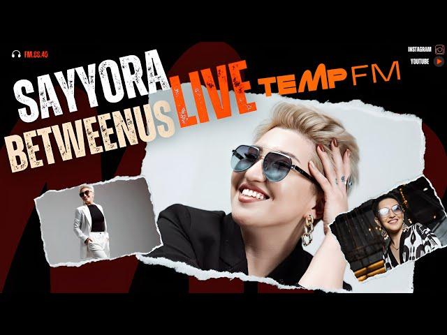 Temp FM da LIVE MEHMONI SAYYORA (BETWEENUS)