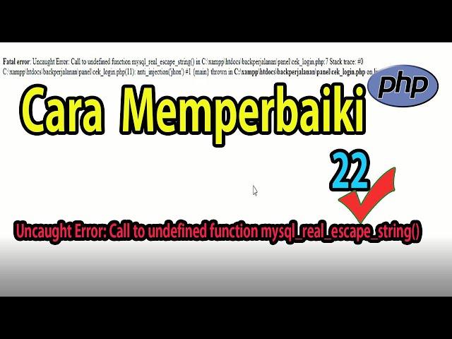 Tutorial PHP #22 Memperbaiki Uncaught Error: Call to undefined function mysql_real_escape_string()