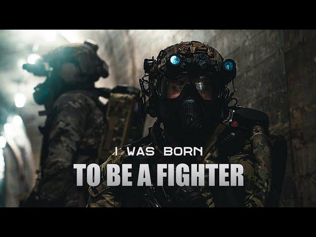 "I Was Born To Be A Fighter"- Military Motivation