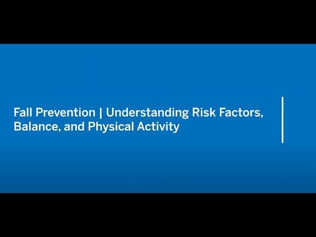 Fall Prevention | Understanding Risk Factors, Balance, and Physical Activity (HSS Webinar)