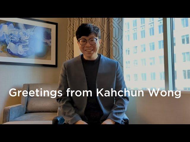 Greetings from Kahchun Wong