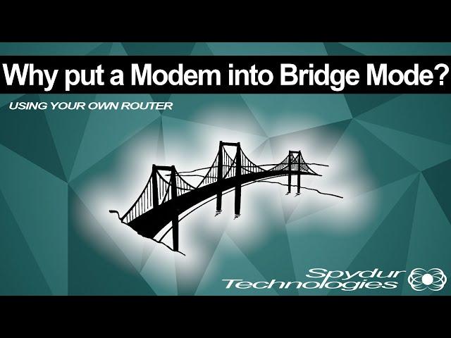 Why put a Modem into Bridge Mode?