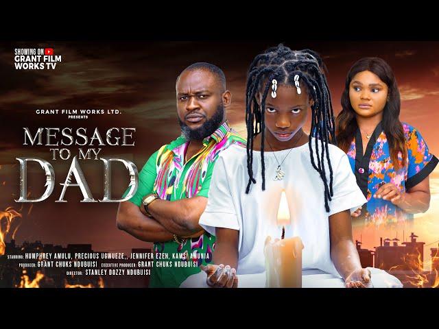 MESSAGE TO MY DAD (New Movie) HUMPHREY AMULU, KAMSI AMUNIA, PRECIOUS UGWUEZI LATEST NIGERIAN M0VIE.