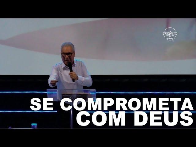 Se comprometa com Deus | Pr Antonio Carlos