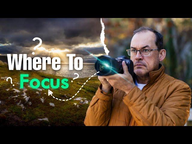 MASTERING FOCUSING TECHNIQUES.  Where do you put the focus point?   What is hyperfocal distance?