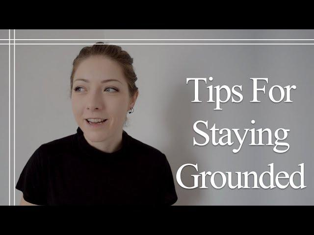 Tips for Staying Grounded