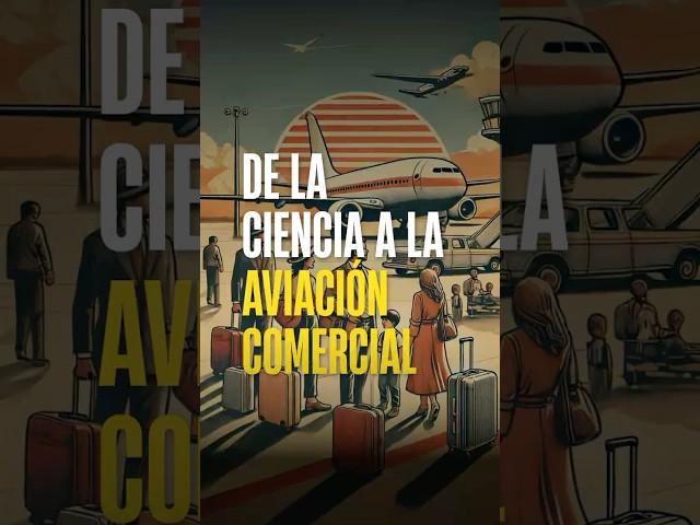 Los Aviones Comerciales: De la Ciencia a la Aviación Comercial. #avion