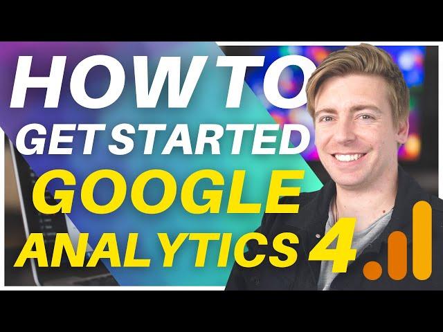 How To Use Google Analytics 4 | Essential Beginners Overview