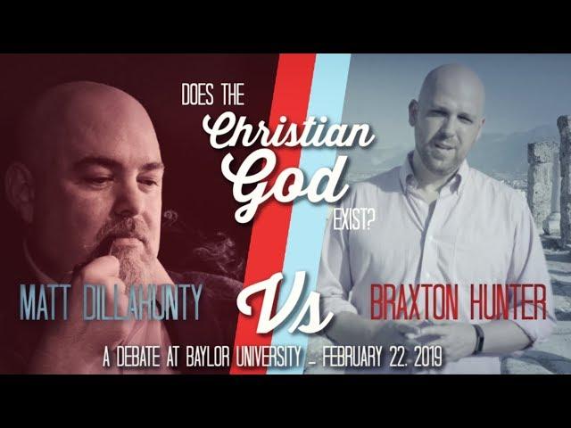 Matt Dillahunty vs Braxton Hunter (Does the Christian God Exist)