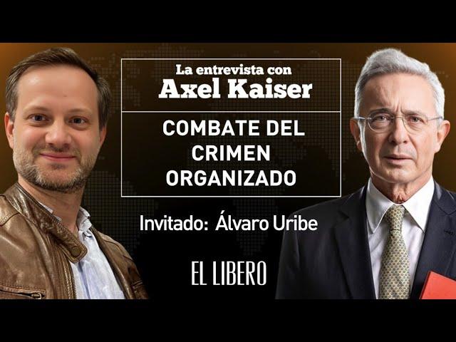 Axel Kaiser y Álvaro Uribe conversan sobre el crimen organizado en América Latina