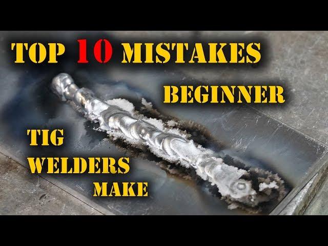 TFS: Top 10 Mistakes Beginner TIG Welders Make