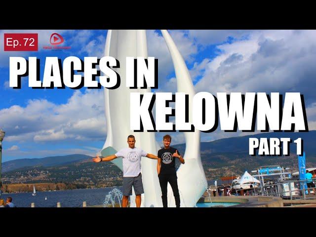 Places To Visit in Kelowna Part 1: Hello Okanagan