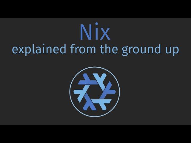 Nix explained from the ground up