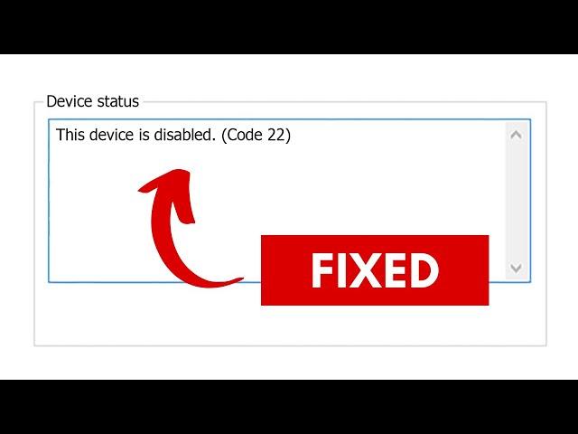 How To Fix This Device is Disabled (Code 22) Error on Windows 11 / 10