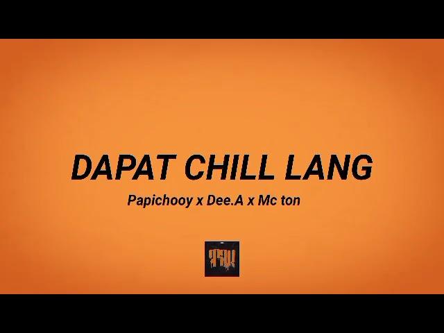 Dee A x Papichooy x Mc Ton - Dapat Chill Lang (Prod. by SaintCity)