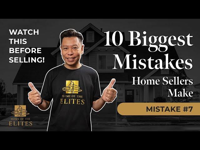 The Ten BIGGEST Mistakes Home Sellers Make - Ep #7