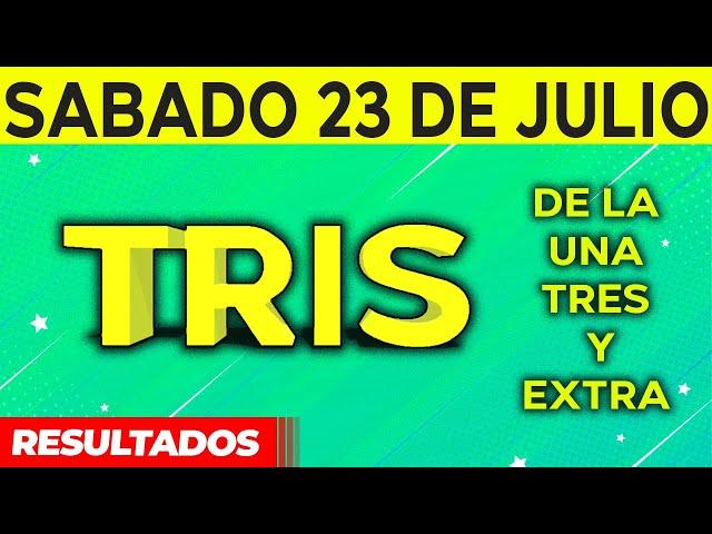 Resultado del sorteo de Tris de la Una, Tres y Extra del Sábado 23 de Julio de del 2022. 