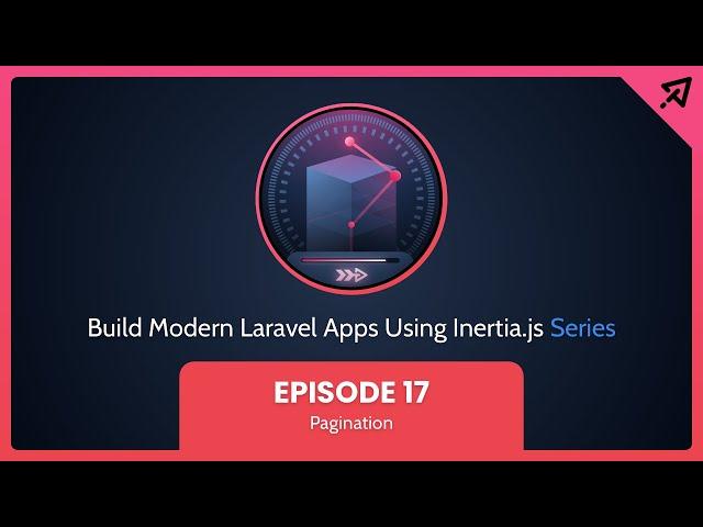 Build Modern Laravel Apps Using Inertia.js - Ep 17, Pagination