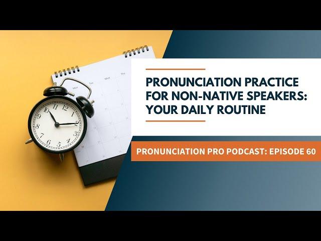 Pronunciation Practice for Non-Native Speakers: Your Daily Routine