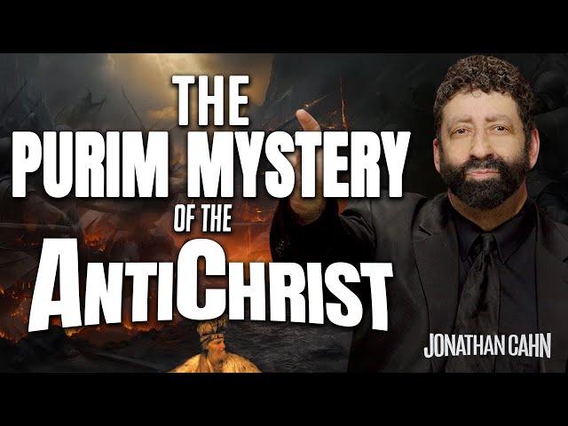 Unlocking the Purim Mystery of the Antichrist  | Jonathan Cahn Sermon