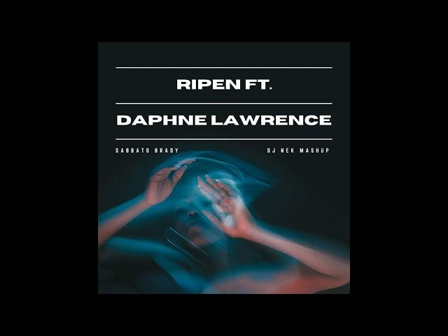 Ripen ft.  Daphe Lawrence - Sabbato Brady  ( Dj Nek Mashup )