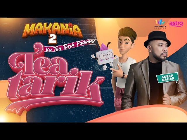 Tea Tarik - Adeep Nahar | Makania Musim 2 | Lagu Baru Makania