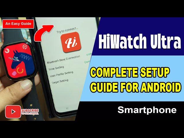 HiWatch Ultra App Setup - Step by Step Process on How to Connect  your Phone to Smartwatch