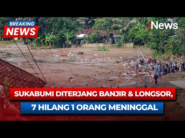 Breaking News Banjir dan Longsor Terjang Sukabumi, Data Sementara 1 Tewas 7 Hilang | 07/03