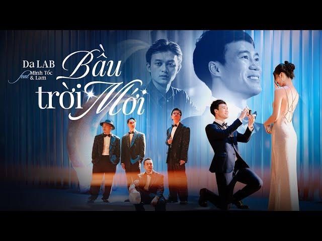 Bầu Trời Mới - Da LAB  ft. Minh Tốc & Lam (Official MV)