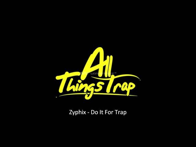 Zyphix - Do It For Trap Mix