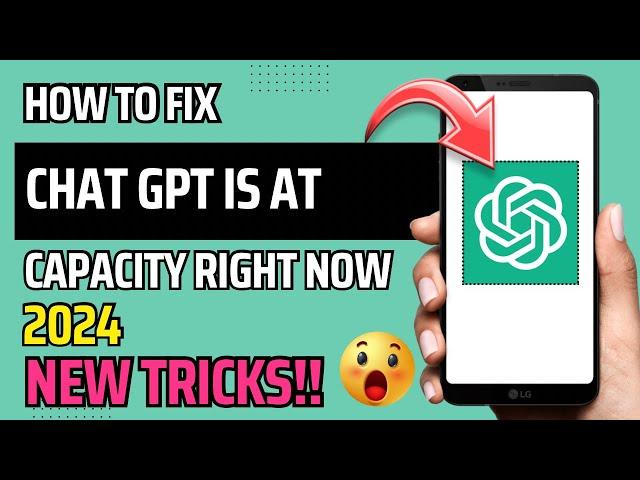 HOW TO FIX CHAT GPT IS AT CAPACITY RIGHT NOW (2024) | NEW TRICKS | STEP BY STEP