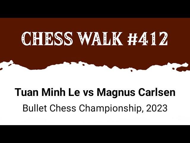 Tuan Minh Le vs Magnus Carlsen • Bullet Chess Championship, 2023